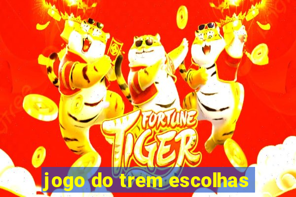 jogo do trem escolhas