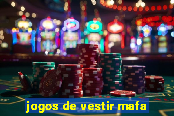 jogos de vestir mafa