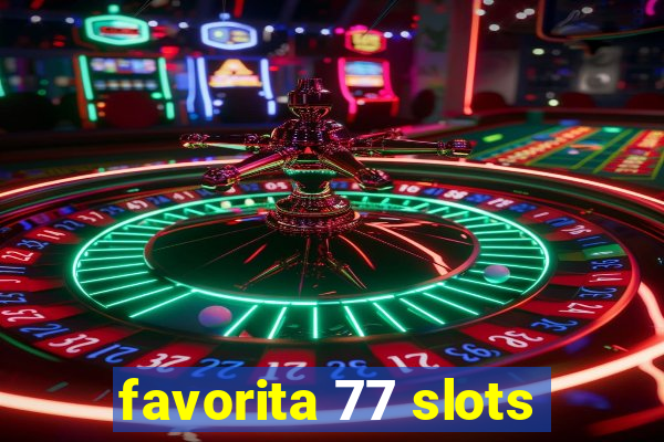 favorita 77 slots