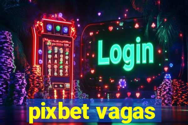 pixbet vagas