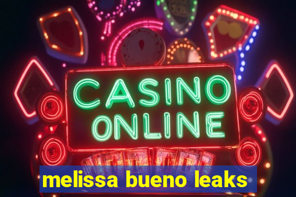 melissa bueno leaks