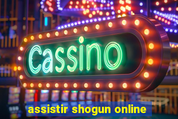 assistir shogun online