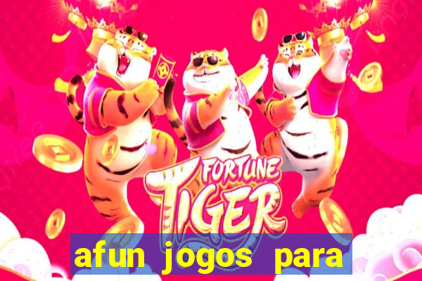 afun jogos para ganhar dinheiro