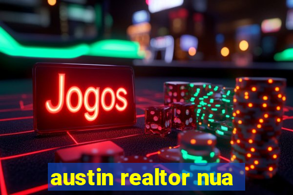 austin realtor nua