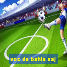 voz da bahia saj