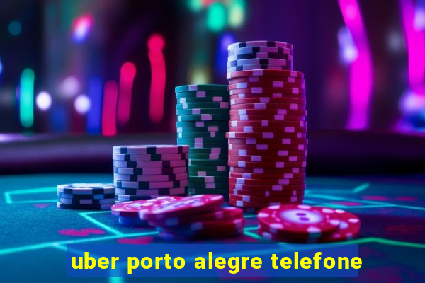 uber porto alegre telefone