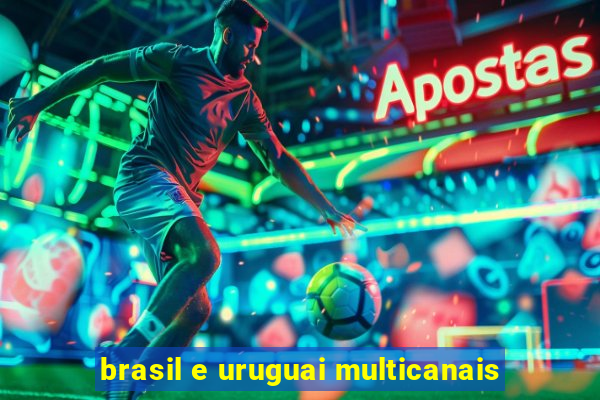 brasil e uruguai multicanais