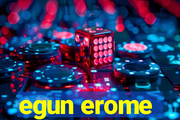 egun erome