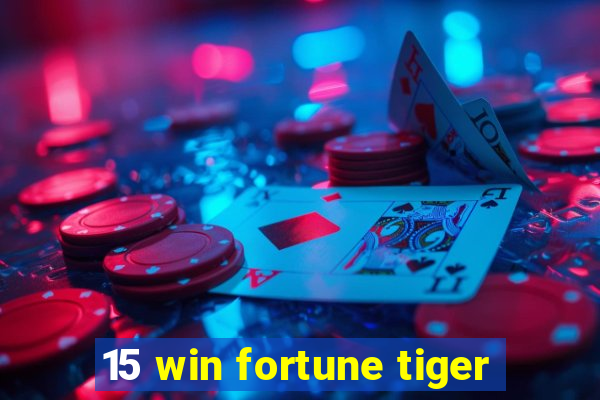 15 win fortune tiger