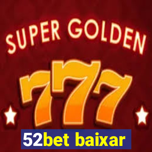 52bet baixar