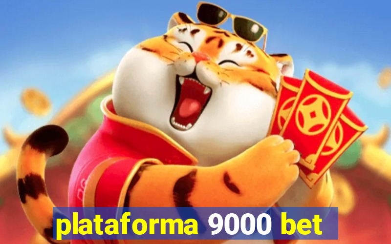 plataforma 9000 bet