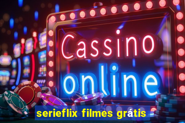 serieflix filmes grátis