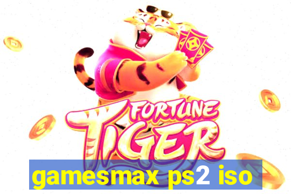 gamesmax ps2 iso