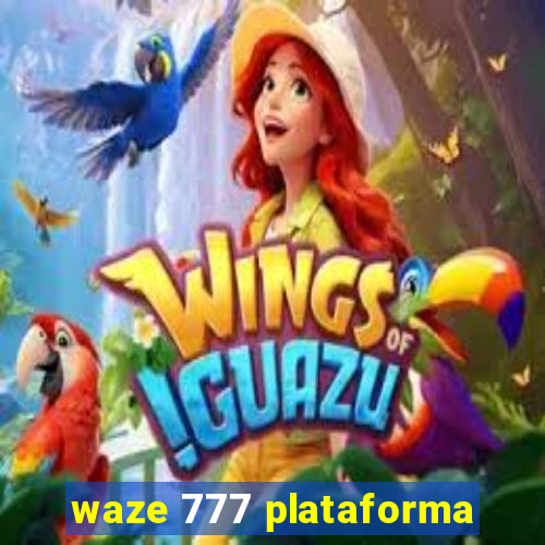 waze 777 plataforma