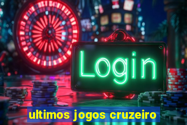 ultimos jogos cruzeiro