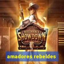 amadores rebeldes