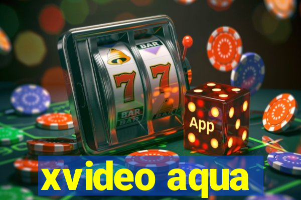 xvideo aqua