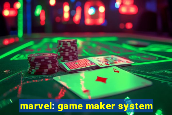 marvel: game maker system