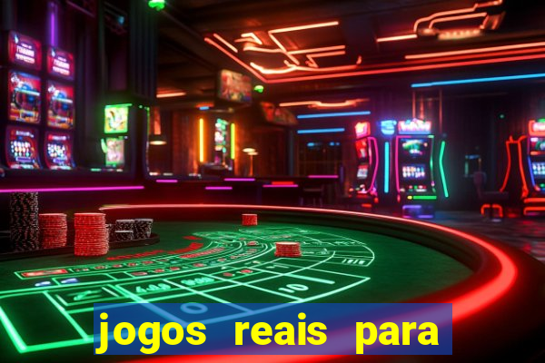 jogos reais para ganhar dinheiro