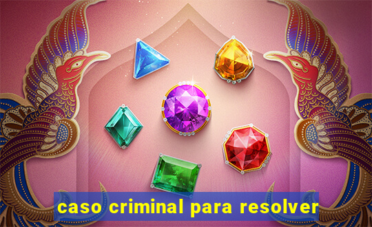 caso criminal para resolver