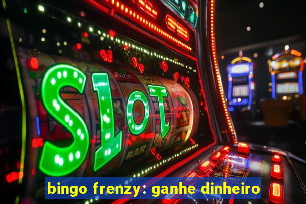 bingo frenzy: ganhe dinheiro