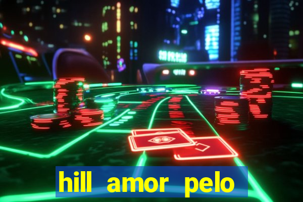 hill amor pelo jogo online