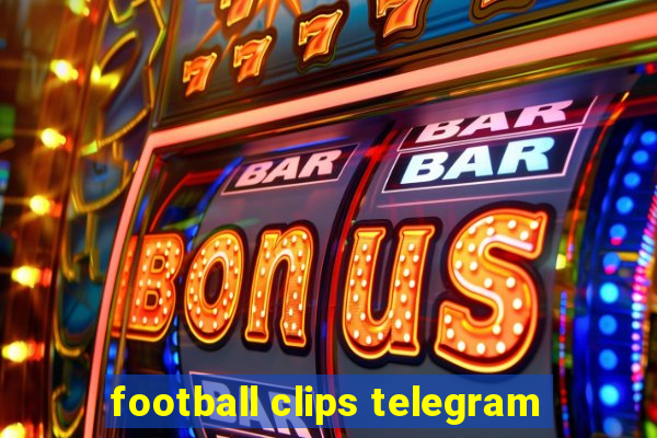 football clips telegram