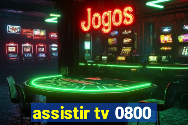 assistir tv 0800