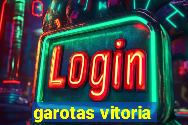 garotas vitoria