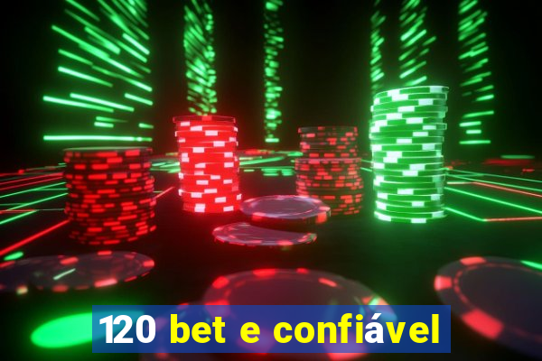 120 bet e confiável