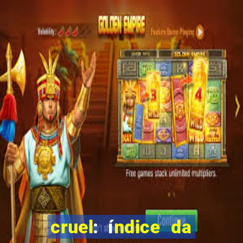 cruel: índice da maldade pdf cruel livro pdf