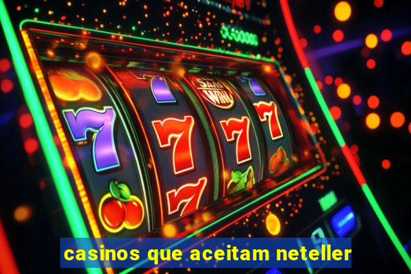 casinos que aceitam neteller