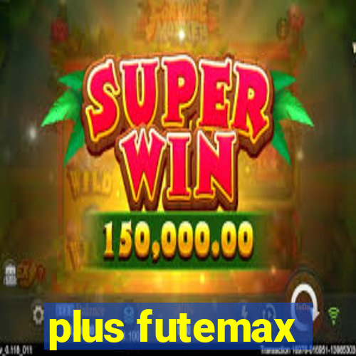 plus futemax