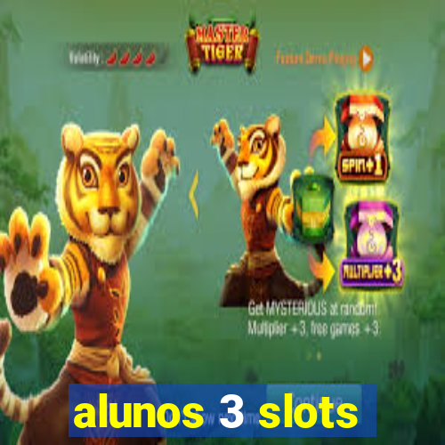 alunos 3 slots