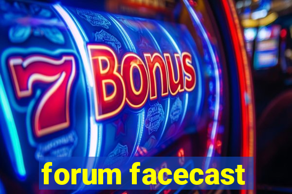 forum facecast