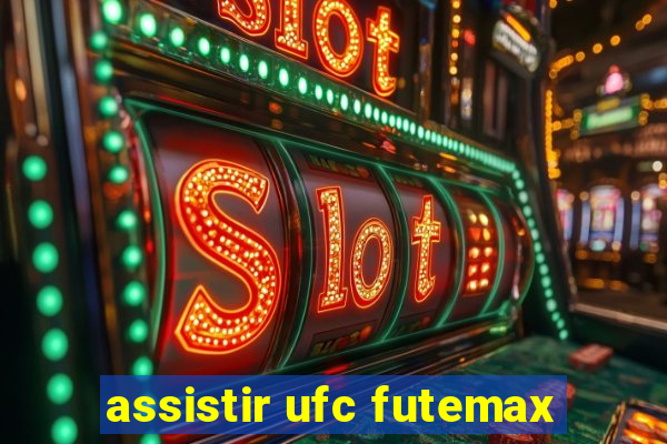 assistir ufc futemax