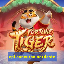 cpi concurso nordeste