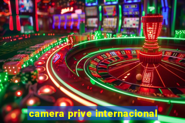 camera prive internacional