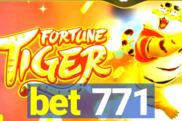 bet 771