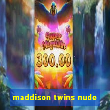 maddison twins nude