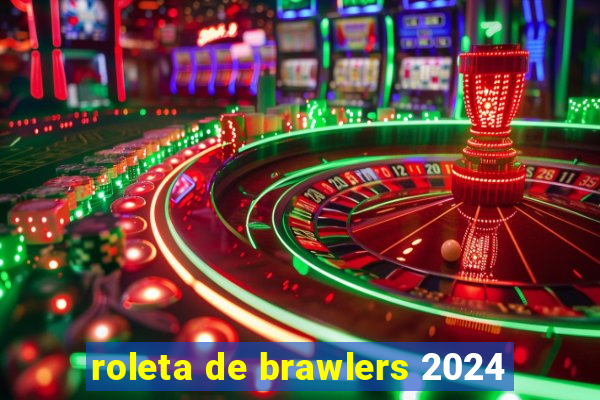 roleta de brawlers 2024