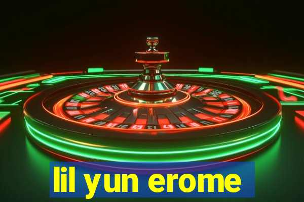 lil yun erome