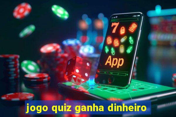 jogo quiz ganha dinheiro