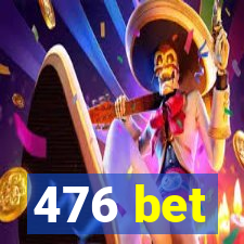 476 bet