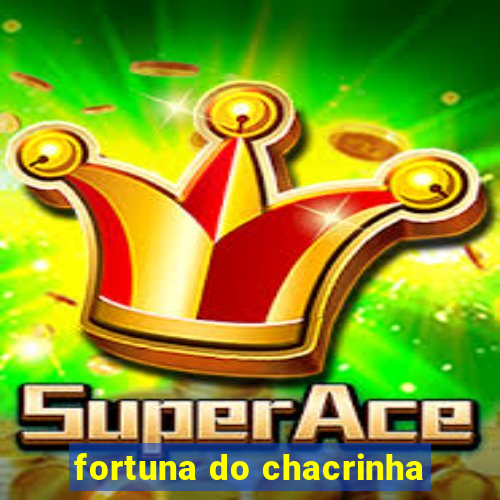 fortuna do chacrinha