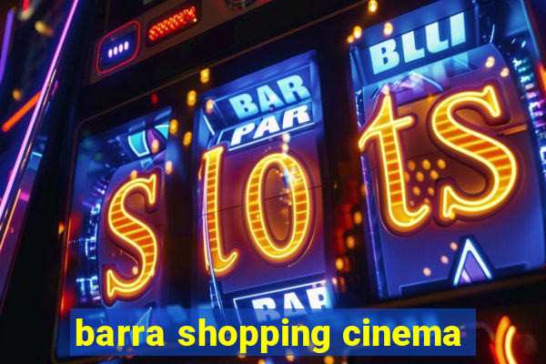 barra shopping cinema