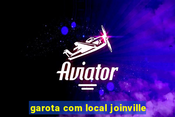 garota com local joinville