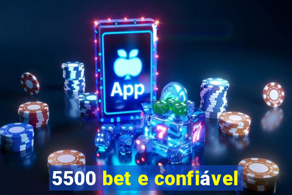 5500 bet e confiável