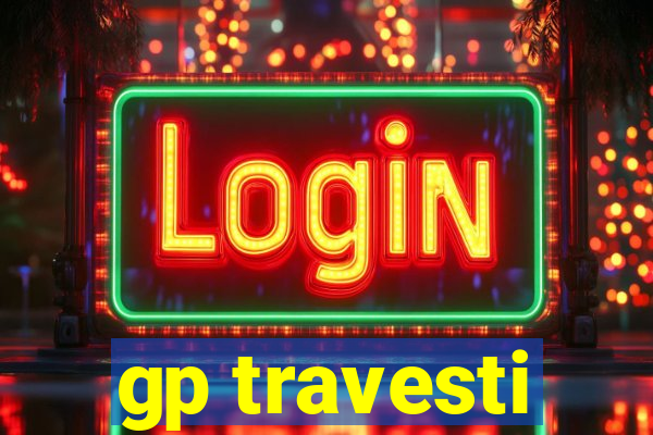 gp travesti