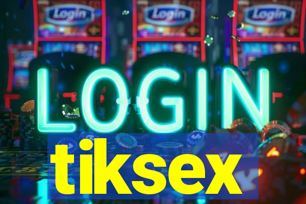 tiksex